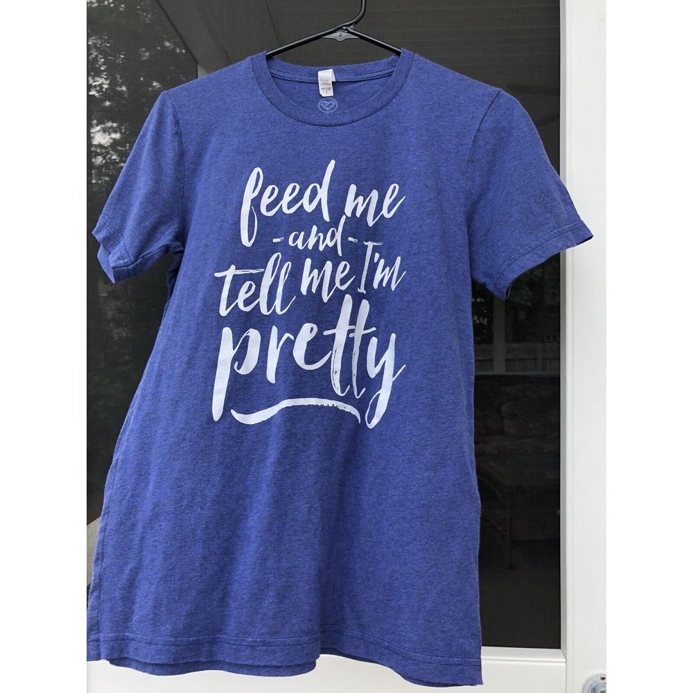 LOVE‎ BUG APPAREL Feed Me And Tell Me I'm Pretty Shirt Sz Small S